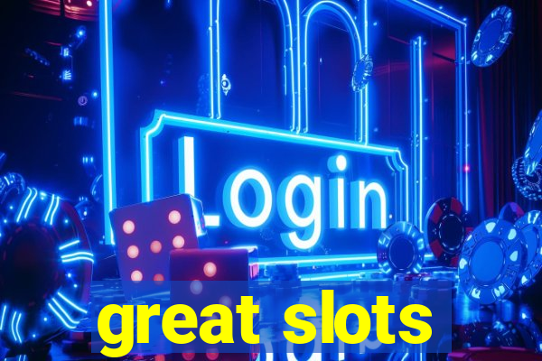 great slots