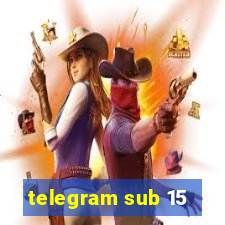 telegram sub 15