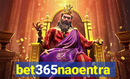 bet365naoentra