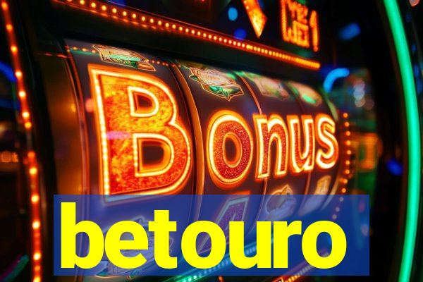 betouro