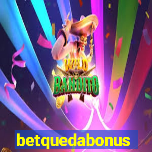 betquedabonus