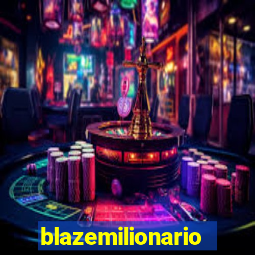 blazemilionario