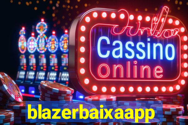 blazerbaixaapp