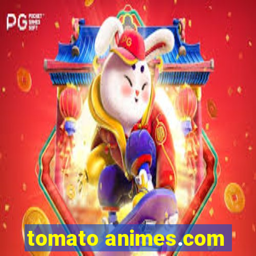 tomato animes.com