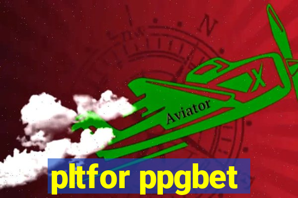 pltfor ppgbet