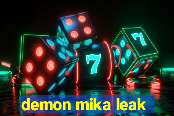 demon mika leak