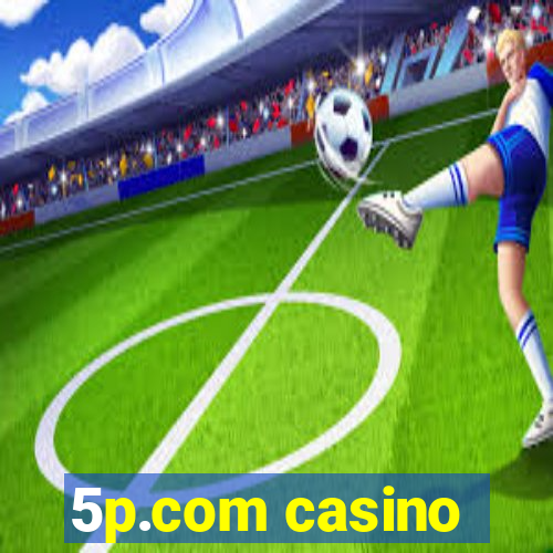 5p.com casino