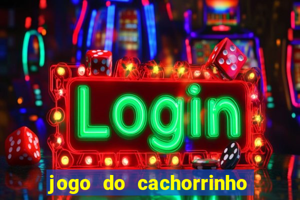 jogo do cachorrinho que ganha dinheiro