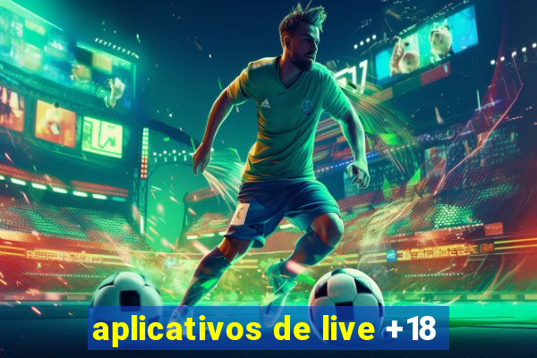 aplicativos de live +18