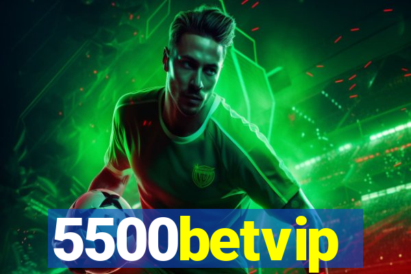 5500betvip