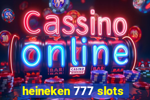 heineken 777 slots