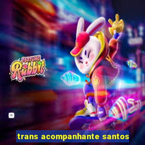 trans acompanhante santos