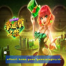 allinurl: home/game?gamecategoryid=