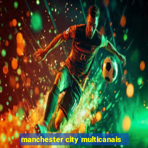 manchester city multicanais