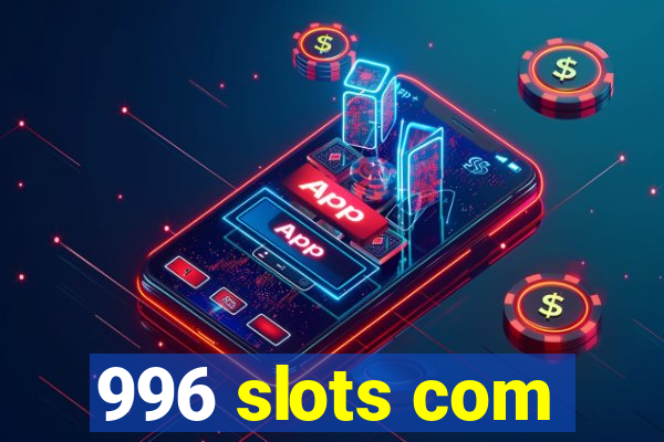 996 slots com