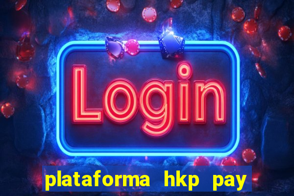 plataforma hkp pay jogos online