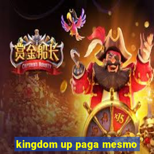 kingdom up paga mesmo