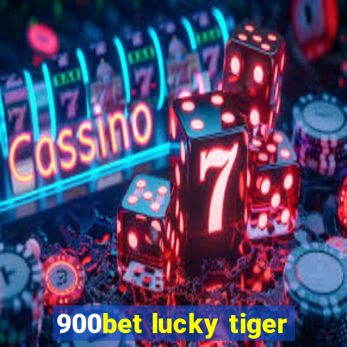 900bet lucky tiger