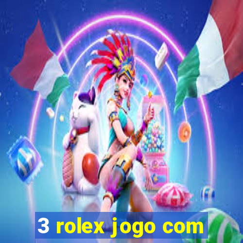 3 rolex jogo com