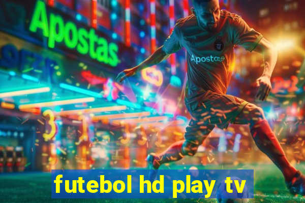 futebol hd play tv