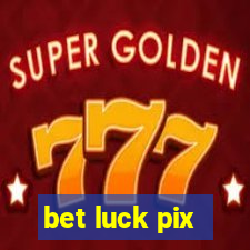 bet luck pix