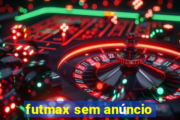 futmax sem anúncio