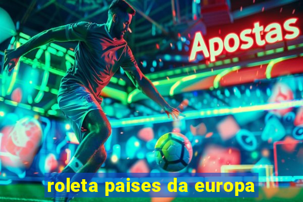 roleta paises da europa