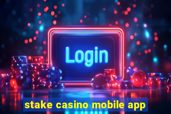 stake casino mobile app