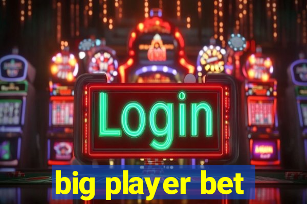 big player bet