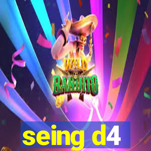 seing d4