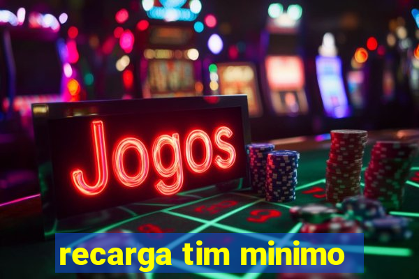 recarga tim minimo