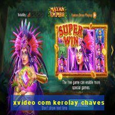 xvideo com kerolay chaves