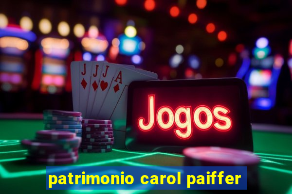 patrimonio carol paiffer