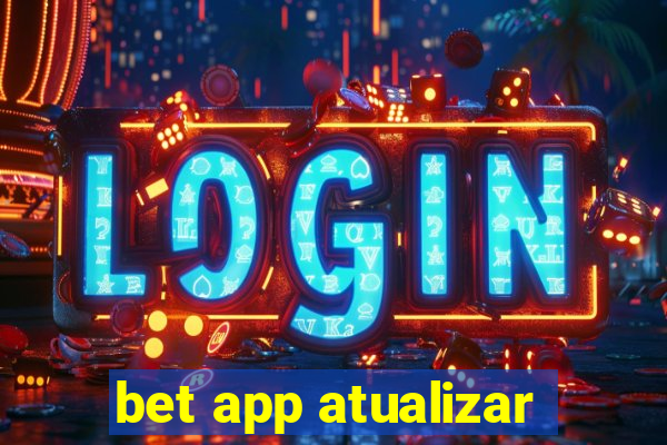 bet app atualizar