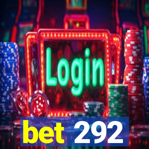 bet 292