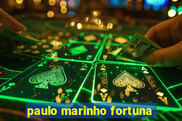 paulo marinho fortuna