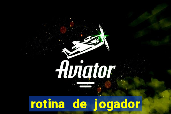 rotina de jogador de futebol