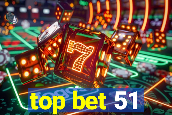 top bet 51