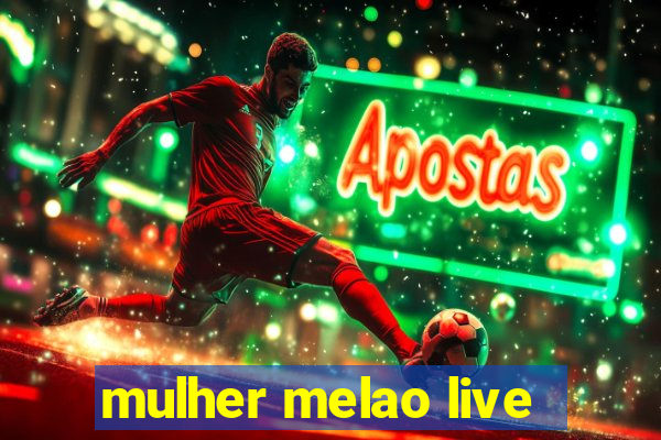 mulher melao live