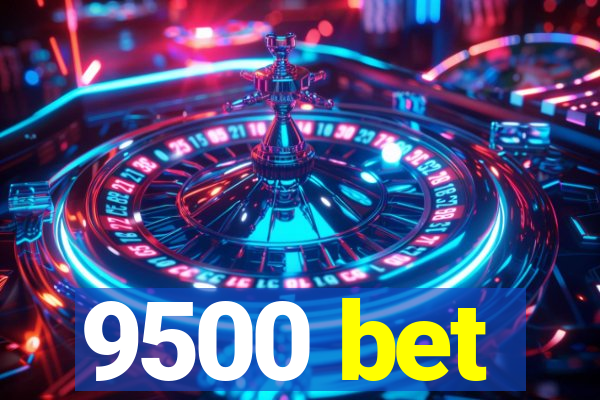 9500 bet