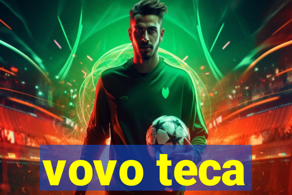 vovo teca