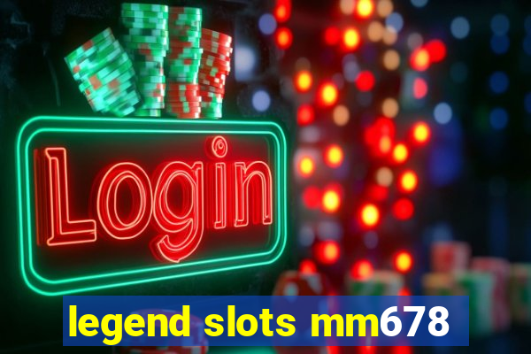 legend slots mm678