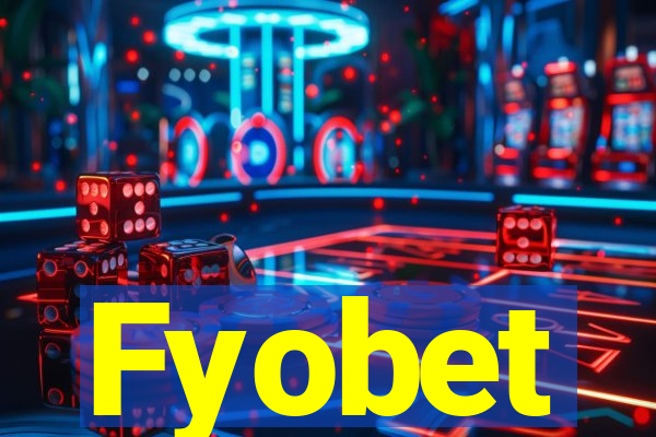 Fyobet