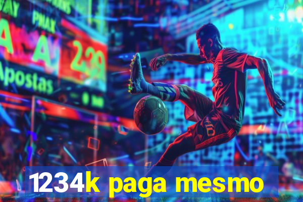 1234k paga mesmo