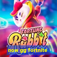 now gg fortnite