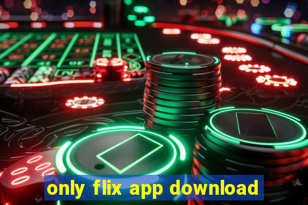 only flix app download