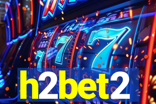 h2bet2