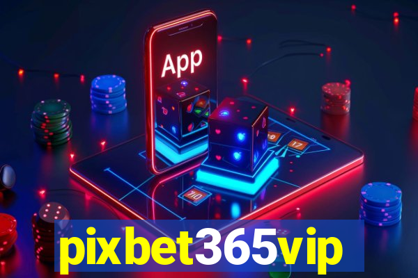 pixbet365vip