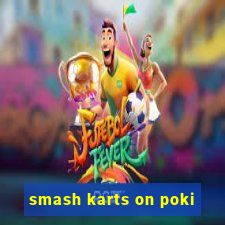 smash karts on poki