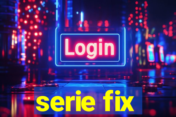 serie fix